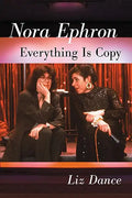 Nora Ephron: Everything Is Copy - Paperback