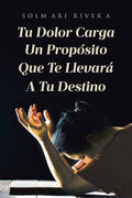 Tu Dolor Carga Un Propósito Que Te Llevará A Tu Destino - Paperback