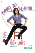 Cruel to Be Kind: The Life and Music of Nick Lowe - Hardcover