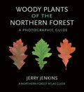 Woody Plants of the Northern Forest: A Photographic Guide - Paperback