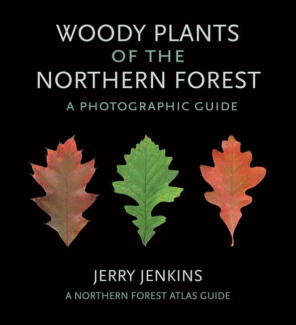 Woody Plants of the Northern Forest: A Photographic Guide - Paperback