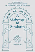 A Gateway to Sindarin: A Grammar of an Elvish Language from J.R.R. Tolkien's Lord of the Rings - Paperback