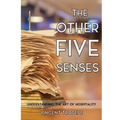 The Other Five Senses: Understanding The Art of Hospitality - Hardcover