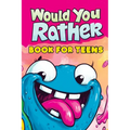 Would You Rather Book for Teens: Fun Questions for Kids - A Party Game with Silly Scenarios and Thought-Provoking, Challenging Choices the Whole Famil - Paperback