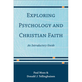 Exploring Psychology and Christian Faith: An Introductory Guide - Paperback