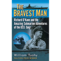 The Bravest Man: Richard O'Kane and the Amazing Submarine Adventures of the USS Tang - Paperback