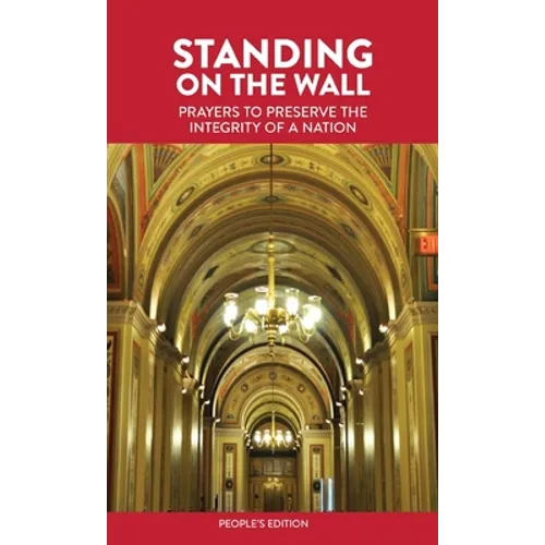 Standing on the Wall: Prayers to Preserve the Integrity of a Nation - People's Edition - Paperback