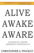 Alive Awake Aware: Authentic Power Through Spirituality - Paperback