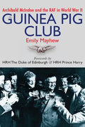 The Guinea Pig Club: Archibald McIndoe and the RAF in World War II - Paperback