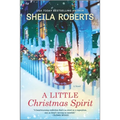 A Little Christmas Spirit: A Holiday Romance Novel - Paperback