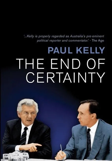 The End of Certainty: Power, Politics & Business in Australia - Paperback