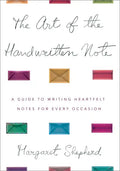 The Art of the Handwritten Note: A Guide to Reclaiming Civilized Communication - Hardcover