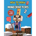 How to Draw Book For Minecrafters 2: Step-by-Step Drawing Your Favorite Story Mode Characters - Paperback