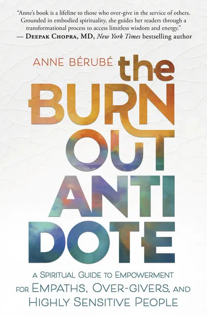 The Burnout Antidote: A Spiritual Guide to Empowerment for Empaths, Over-Givers, and Highly Sensitive People - Paperback