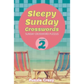 Sleepy Sunday Crosswords Volume 2: Sunday Crossword Puzzles - Paperback
