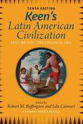 Keen's Latin American Civilization, Volume 1: A Primary Source Reader, Volume One: The Colonial Era - Paperback