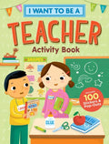 I Want to Be a Teacher Activity Book: 100 Stickers & Pop-Outs - Paperback