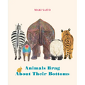 Animals Brag about Their Bottoms - Board Book