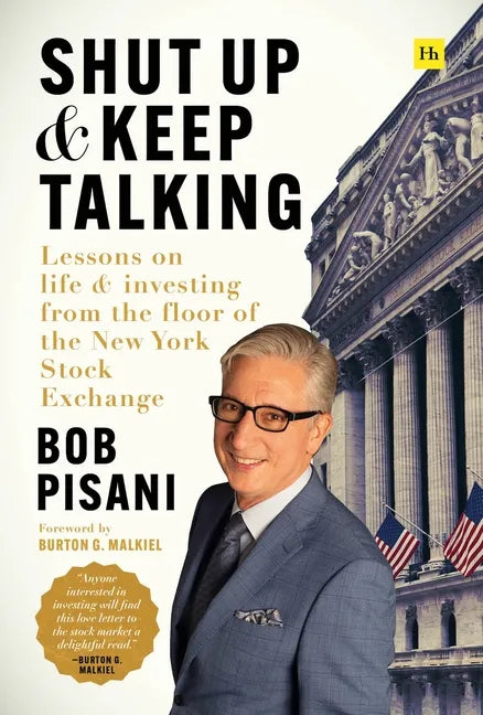 Shut Up and Keep Talking: Lessons on Life and Investing from the Floor of the New York Stock Exchange - Hardcover