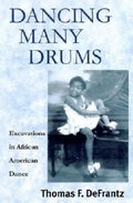 Dancing Many Drums: Excavations in African American Dance - Paperback