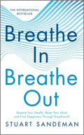 Breathe In, Breathe Out: Restore Your Health, Reset Your Mind and Find Happiness Through Breathwork - Hardcover