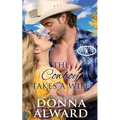 The Cowboy Takes a Wife: A Rancher Next Door Western Romance - Paperback