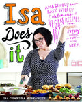 Isa Does It: Amazingly Easy, Wildly Delicious Vegan Recipes for Every Day of the Week - Hardcover
