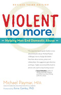 Violent No More: Helping Men End Domestic Abuse, Third Ed. - Hardcover