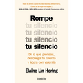Rompe Tu Silencio: Di Lo Que Piensas, Despliega Tu Talento Y Lidera Con Valent?a / Unlearning Silence - Paperback