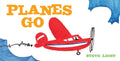 Planes Go: (Airplane Books for Kids 2-4, Transporation Books for Kids) - Board Book