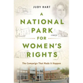 A National Park for Women's Rights: The Campaign That Made It Happen - Hardcover