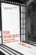 Vegan Entanglements: Dismantling Racial and Carceral Capitalism - Paperback
