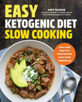 Easy Ketogenic Diet Slow Cooking: Low-Carb, High-Fat Keto Recipes That Cook Themselves - Paperback