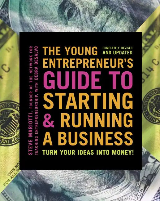 The Young Entrepreneur's Guide to Starting and Running a Business: Turn Your Ideas Into Money! - Paperback