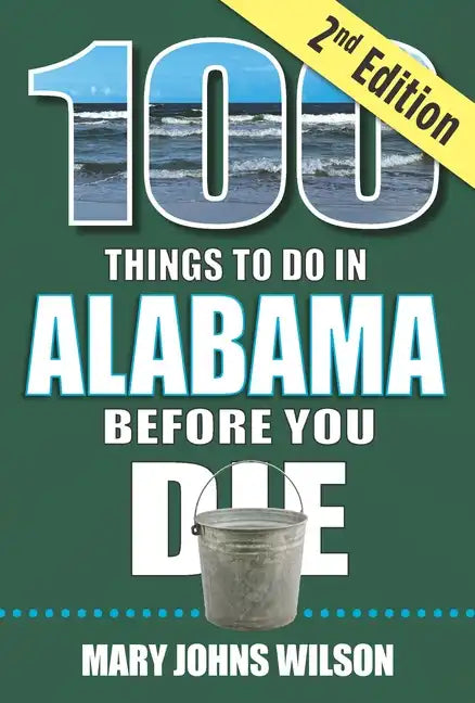 100 Things to Do in Alabama Before You Die, 2nd Edition - Paperback