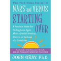 Mars and Venus Starting Over: A Practical Guide for Finding Love Again After a Painful Breakup, Divorce, or the Loss of a Loved One - Paperback