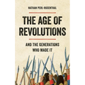 The Age of Revolutions: And the Generations Who Made It - Hardcover