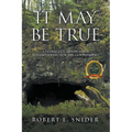 It May Be True: A Teenager 's Lesson When Volunteering for the Government - Paperback