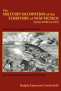 The Military Occupation of the Territory of New Mexico from 1846 to 1851: Facsimile of Original 1909 Edition - Paperback