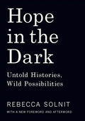 Hope in the Dark: Untold Histories, Wild Possibilities - Paperback