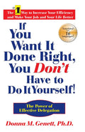 If You Want It Done Right, You Don't Have to Do It Yourself!: The Power of Effective Delegation - Hardcover