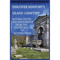 Discover Newport's Island Cemetery: Notable People and Monuments from the Gilded Age to Modern Times - Paperback