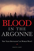 Blood in the Argonne: The Lost Battalion of World War I Volume 8 - Hardcover
