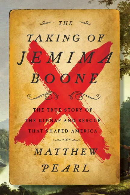 The Taking of Jemima Boone: Colonial Settlers, Tribal Nations, and the Kidnap That Shaped America - Hardcover