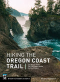 Hiking the Oregon Coast Trail: 400 Miles from the Columbia River to California - Paperback