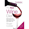 The Red Wine Diet: Drink Wine Every Day, and Live a Long and Healthy Life - Paperback
