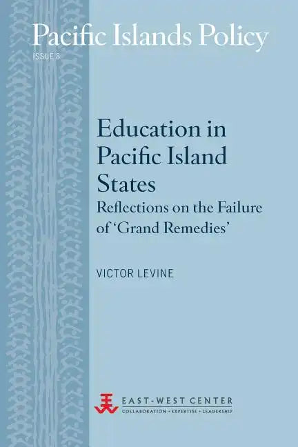 Education in Pacific Island States: Reflections on the Failure of 'Grand Remedies' - Paperback