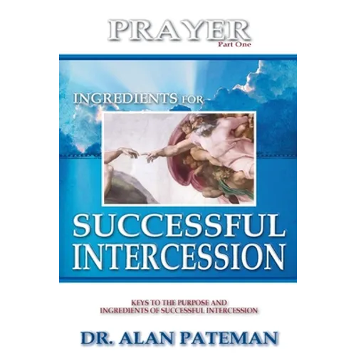 Prayer, Ingredients for Successful Intercession (Part One) - Paperback