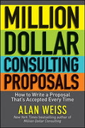 Million Dollar Consulting Proposals: How to Write a Proposal That's Accepted Every Time - Paperback