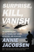 Surprise, Kill, Vanish: The Secret History of CIA Paramilitary Armies, Operators, and Assassins - Paperback